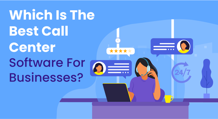  Which is the Best Call Center Software for Businesses?