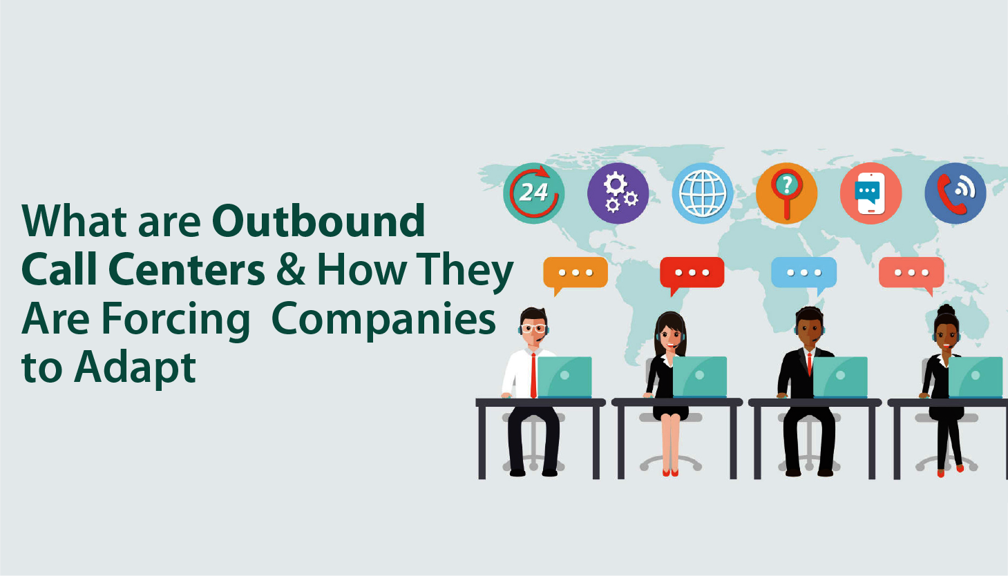  What Are Outbound Call Centers and How They Are Forcing Companies to Adapt?